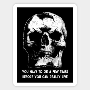 You have to die a few times before you can really live Bukowski quote Magnet